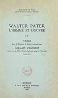 Walter Pater : l'homme et l'œuvre (2), Thèse pour le Doctorat ès lettres