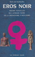 Éros noir, Mœurs sexuelles de l'Afrique de la préhistoire à nos jours