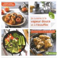 Je cuisine à la vapeur douce et à l'étouffée, Cuisson santé saveurs préservées