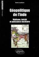 Géopolitique de l'Inde. Védisme, laïcité et puissance nucléaire, védisme, laïcité et puissance nucléaire