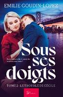 Sous ses doigts - Tome 2, Le trouble de Cécile