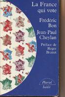 La France qui vote (Pluriel) [Paperback] Bon, Frédéric; Cheylan, Jean-Paul and Brunet, Roger