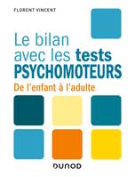 Le bilan avec les tests psychomoteurs - De l'enfant à l'adulte, De l'enfant à l'adulte