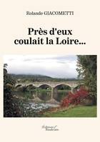 Près d'eux coulait la Loire...