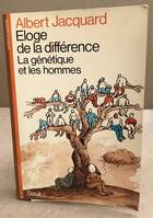 Eloge de la différence. La génétique et les hommes, la génétique et les hommes