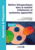 Ateliers thérapeutiques dans la maladie d'Alzheimer et syndromes apparentés : En accueil de jour et en EHPAD, en accueil de jour et en EHPAD