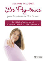 Le déficit d'attention et l'hyperactivité à la préadolescence, Les psy-trucs pour les préados de 9 à 12 ans