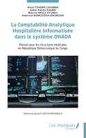 La Comptabilité Analytique Hospitalière Informatisée dans le système OHADA, Manuel pour les structures médicales en République Démocratique du Congo