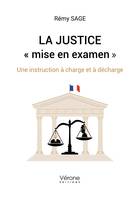 La Justice « mise en examen », Une instruction à charge et à décharge