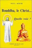 Bouddha, le Christ... Quelle voie ?