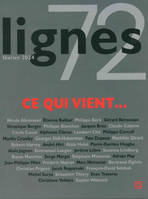 Revue Lignes N°72, CE QUI VIENT