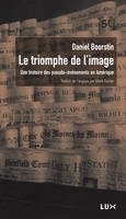 Le Triomphe de l'image, une histoire des pseudo-événements en Amérique