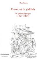 Freud et le yiddish - le préanalytique, 1877-1897, le préanalytique, 1877-1897