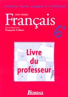FRANCAIS 6EME LIVRE UNIQUE - LIVRE DU PROFESSEUR