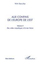 Aux confins de l'Europe de l'Est (volume 2), Des crêtes carpatiques à la mer Noire