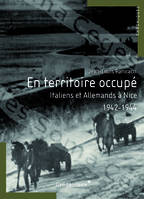 En territoire occupé / Italiens et Allemands à Nice, 1942-1944, Italiens et Allemands à Nice, 1942-1944