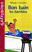 Gaffobobo, Bon bain les bambins