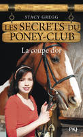 Les secrets du poney-club, 5, Les secrets du Poney Club - numéro 5 La coupe d'or, La coupe d'or
