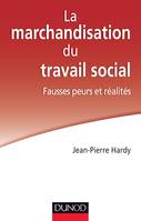 La marchandisation du travail social : fausses peurs et réalités