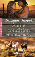 Three River Ranch, T3 : À une condition, Three River Ranch, T3