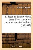 La légende de saint Florus et ses fables : additions aux nouveaux Bollandistes