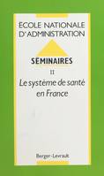 Séminaires (2) : Le Système de santé en France, École nationale d'administration