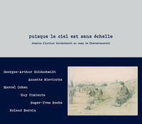 Puisque le ciel est sans échelle. Dessins d'Arthur Goldschmidt au camp de Theresienstadt