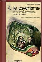 Le Psychisme, psychologie, psychiatrie, psychanalyse