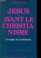 Jesus avant le christianisme Nolan a, l'évangile de la libération