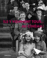 Ils y viennent tous, au cinéma !, L'essor d'un spectacle populaire (1908-1919)