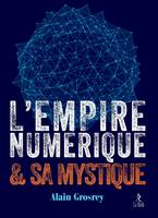 L'empire numérique et sa mystique