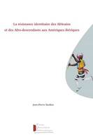 La résistance identitaire des Africains et des Afro-descendants aux Amériques ibériques