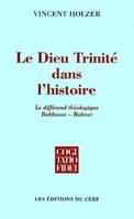 Le Dieu Trinité dans l'histoire, le différend théologique Balthasar-Rahner