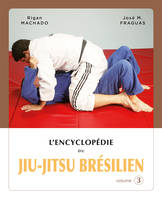 L'encyclopédie du jiu-jitsu brésilien, 3, Encyclopédie du jiu-jitsu brésilien 3