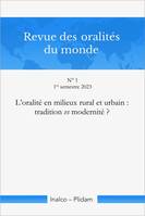 Revue des oralités du monde N 1, L'oralité en milieux rural et urbain : tradition vs modernité ?