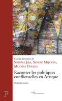 Raconter les politiques conflictuelles en Afrique, Regards croisés