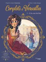 Complots à Versailles - Collector - Tome 1 A la cour du Roi