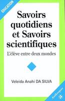 Savoirs quotidiens et savoirs scientifiques - l'élève entre deux mondes, l'élève entre deux mondes