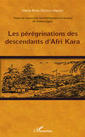 Les pérégrinations des descendants d'Afri Kara, Traduit de l'oeuvre Dulu bon b'Afrikara (écrit en boulou) de Ondoua Engutu