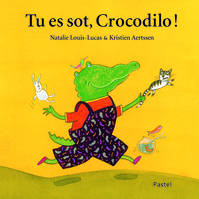 TU ES SOT CROCODILO