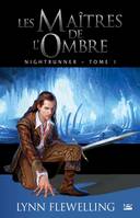 1, Nightrunner Tome I : Les maîtres de l'ombre