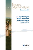 Figures de la psychanalyse 31 - La psychanalyse et les nouvelles directions de la psychiatrie