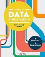 Manuel de datavisualisation - Méthodes - Cas pratiques, Méthodes - Cas pratiques