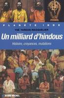 Un milliard d'hindous, Histoire, croyances, mutations