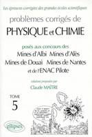 Problèmes corrigés de physique et chimie posés aux concours des Mines d'Alès, Mines de Douai, ENAC pilotes, Tome 5, Physique Mines d'Albi, Alès, Douai, Nantes et ENAC 1996-1998 - Tome 5