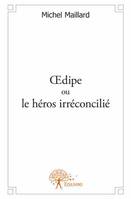 Œdipe ou le héros irréconcilié