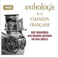 Anthologie De La Chanson Française   Des Trouvères Aux Grands Auteurs Du Xixème