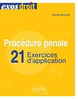 Procédure pénale, 21 exercices d'application
