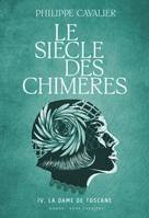 Le siècle des chimères, tome 4. La dame de Toscane, La dame de Toscane