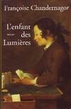 L'Enfant des Lumieres (grand Prix du Roman Historique Sola Cabiati de Paris 1995 Edition 2002), roman
